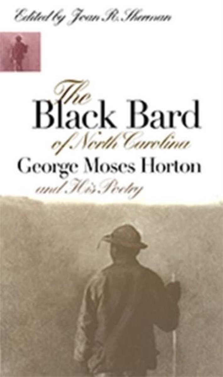 Afbeelding van The Black Bard of North Carolina George Moses Horton and His Poetry